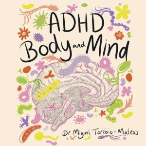 ADHD Body and Mind, Dr Miguel ToribioMateas