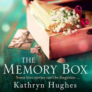 The Memory Box Heartbreaking histori..., Kathryn Hughes