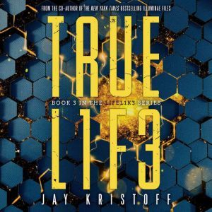 TRUEL1F3 Truelife, Jay Kristoff