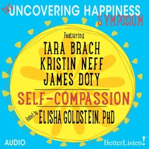 The Uncovering Happiness Symposium: Self-Compassion