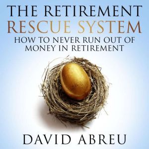 Retirement Rescue System, The  How T..., David Abreu