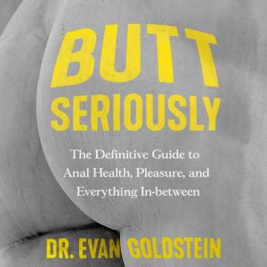 Butt Seriously, Dr. Evan Goldstein