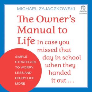 The Owners Manual to Life, Michael Zajaczkowski