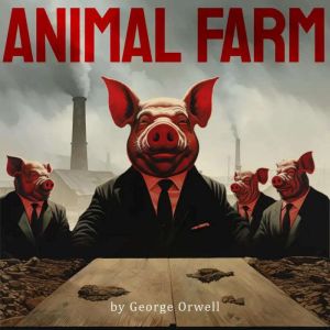 Animal Farm, George Orwell