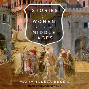 Stories of Women in the Middle Ages, Maria Teresa Brolis