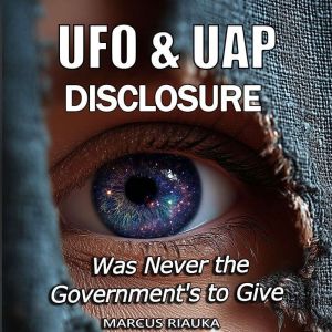 UFO  UAP Disclosure, Marcus Riauka