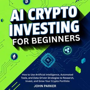 AI Crypto Investing for Beginners, John Parker