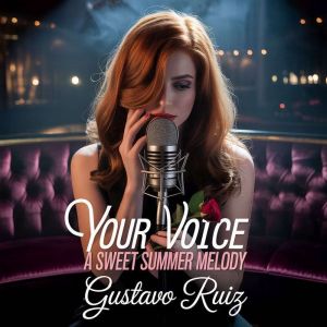 Your voice a sweet summer melody, Gustavo Ruiz