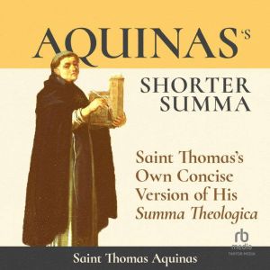 Aquinass Shorter Summa, St. Thomas Aquinas