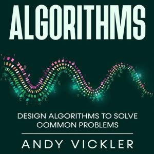 Algorithms: Design Algorithms to Solve Common Problems