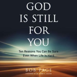 God Is Still For You: Ten Reasons You Can Be Sure Even When Life Is Hard