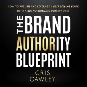 The Brand Authority Blueprint, Cris Cawley