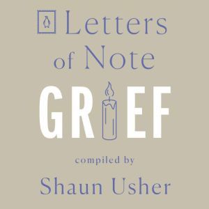 Letters of Note Grief, Shaun Usher
