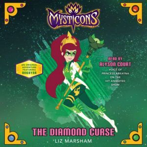 Mysticons The Diamond Curse, Liz Marsham