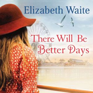 There Will Be Better Days, Elizabeth Waite