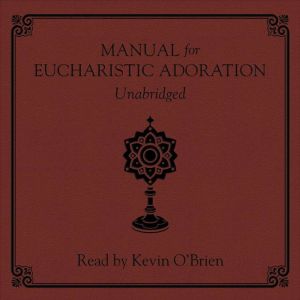 Manual for Eucharistic Adoration, The Poor Clares of Perpetual Adoration of the Saint Joseph Adoration Monastery