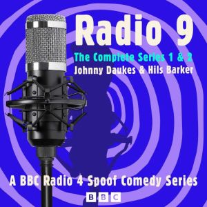 Radio 9: The Complete Series 1 and 2: A BBC Radio 4 Spoof Comedy Series