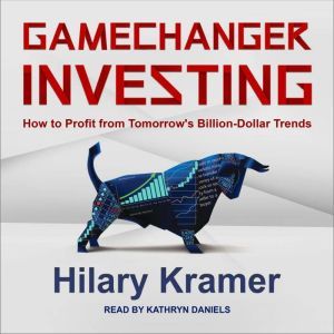 Gamechanger Investing, Hilary Kramer