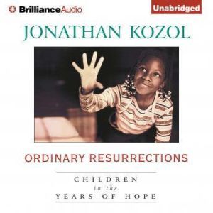 Ordinary Resurrections, Jonathan Kozol