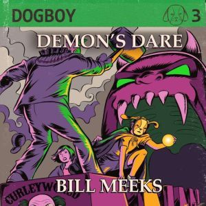 Dogboy Demons Dare, Bill Meeks