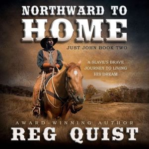 Northward to Home Just John Book 2, Reg Quist