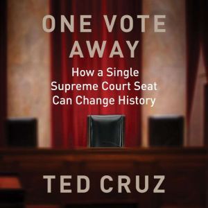 One Vote Away, Ted Cruz