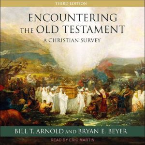 Encountering the Old Testament, Bill T. Arnold