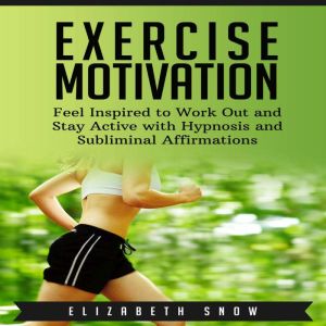 Exercise Motivation, Elizabeth Snow