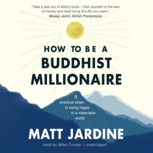 How to Be a Buddhist Millionaire, Matt Jardine