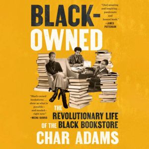 Black-Owned: The Revolutionary Life of the Black Bookstore
