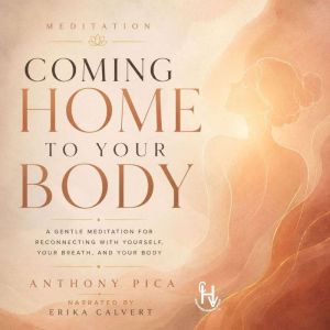 Coming Home to Your Body, Anthony Pica