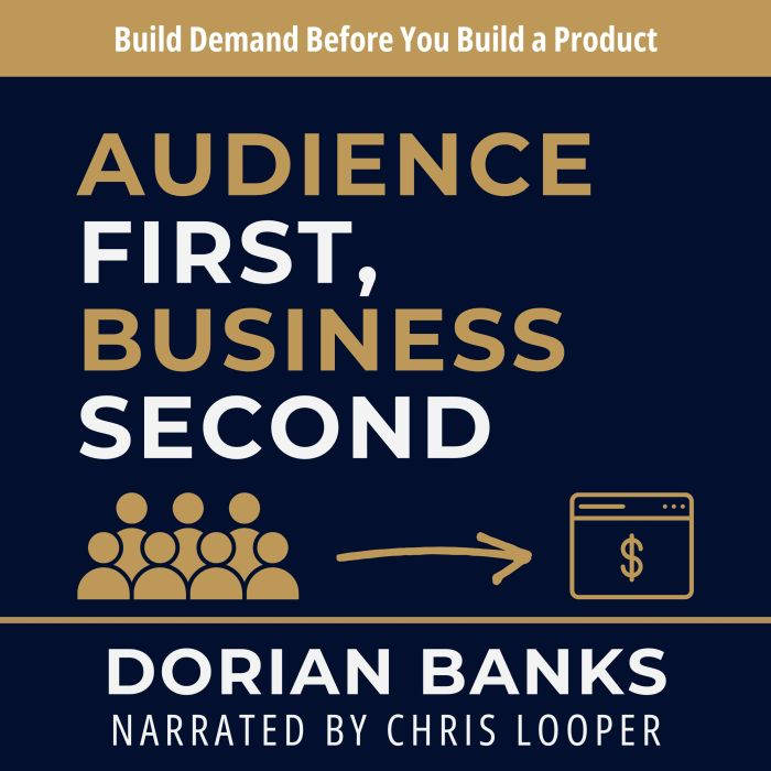 Audience First, Business Second, Dorian Banks