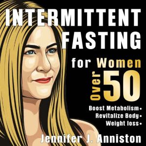 Intermittent Fasting for Women Over 5..., Jennifer j. Anniston