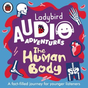 Ladybird Audio Adventures: The Human Body