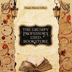 The Grumpy Professors Used Bookstore..., Naajia Shavon Gilkes