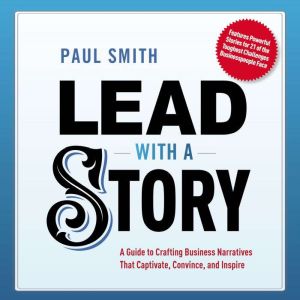Lead with a Story, Paul Smith