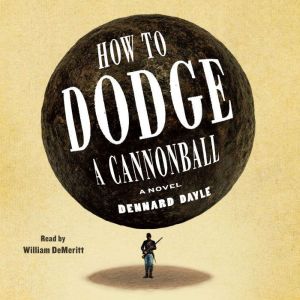 How to Dodge a Cannonball: A Novel