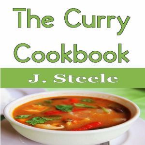 The Curry Cookbook, J Steele