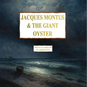 Jacques Montus & The Giant Oyster, Jamie Wilson