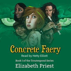 Concrete Faery, Elizabeth Priest