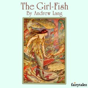 The GirlFish, Andrew Lang
