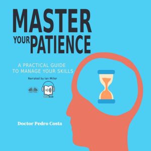 Master Your Patience  A Practical Gu..., Dr. COSTA P