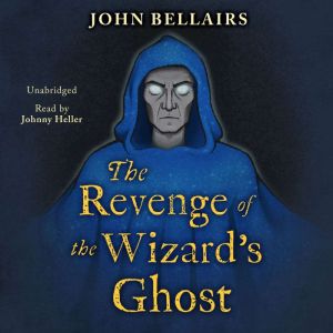 The Revenge of the Wizards Ghost, John Bellairs