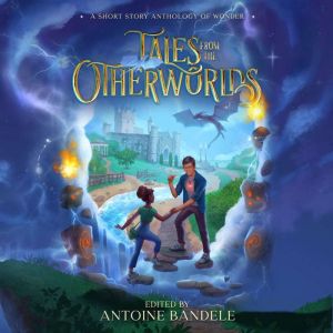 Tales from the Otherworlds, Antoine Bandele