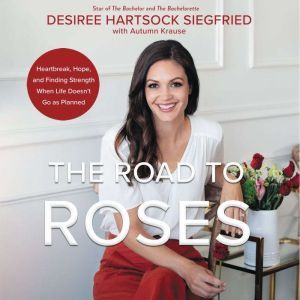 The Road to Roses, Desiree Hartsock Siegfried