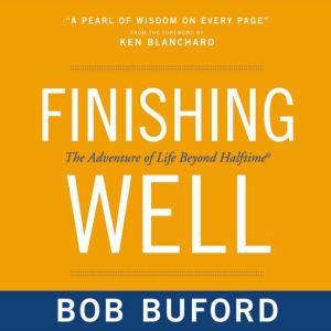 Finishing Well, Bob P. Buford