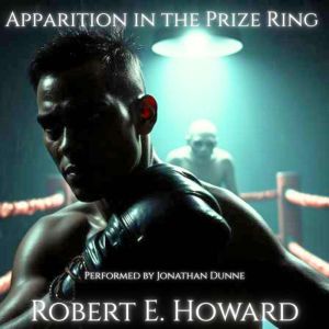 Apparition in the Prize Ring, Robert E. Howard