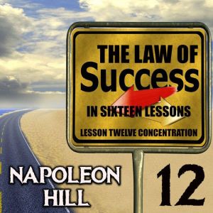 The Law of Success in Sixteen Lessons..., Napoleon Hill