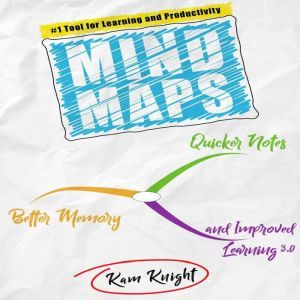 Mind Maps Quicker Notes, Better Memo..., Kam Knight