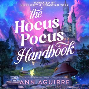 The Hocus Pocus Handbook, Ann Aguirre
